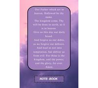 Our Father which art in heaven, Hallowed be thy name. Thy kingdom come, Thy will be done in earth, as it is in heaven. Give us this day our daily ... debts, as we forgive our debtors: Note Book