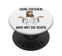 Our Father Who Art Six Seven - Funny 6 7 Meme Religion Pun PopSockets Adhesive PopGrip