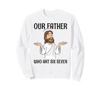 Our Father Who Art Six Seven - Funny 6 7 Meme Religion Pun Sweatshirt