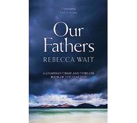 Our Fathers: A gripping, tender novel about fathers and sons from the author of I'm Sorry You Feel That Way