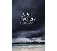 Our Fathers: A gripping, tender novel about fathers and sons from the highly acclaimed author