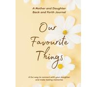 Our Favourite Things: A mother and daughter back and forth journal