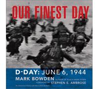Our Finest Day: D-Day : June 6, 1944