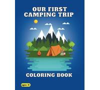 Our First Camping Trip: Coloring Book for Children with Nature, Wildlife, Puzzles, a Journal, and More! (The Little Explorer)