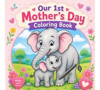 Our First Mother's Day Coloring Book: Cute and Easy Pages for Kids