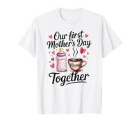 Our First Mother's Day Together Cute New Mothers T-Shirt