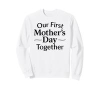 Our First Mother's Day Together - Mama Sweatshirt