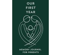 Our First Year: Memory Journal for Parents: A Beautiful Baby Memory Book for Parents to Cherish Every Milestone