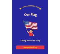 Our Flag: Telling America's Story: 3 (250th Anniversary Children's Series)