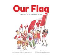 Our Flag: The Story of Canada's Maple Leaf