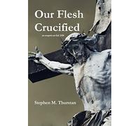 Our Flesh Crucified
