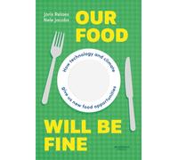 Our Food Will be Fine : How technology and climate give us new food opportunities