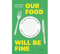 Our Food Will be Fine: How technology and climate give us new food opportunities (Academia Press)