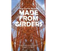 Our Forth Bridge: Made From Girders: Behind the scenes at the Forth Bridge
