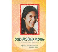 Our Friend Mona: The Remarkable Life of a Young Martyr