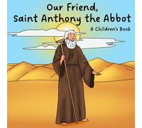 Our Friend, Saint Anthony the Abbot