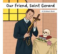 Our Friend, Saint Gerard