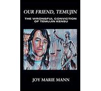 Our Friend, Temujin: The Wrongful Conviction of Temujin Kensu