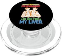Our Friendship Is Bad For My Liver Drinking Influence PopSockets PopGrip for MagSafe