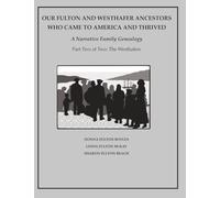 Our Fulton and Westhafer Ancestors Who Came to America and Thrived: A Narrative Family Genealogy, Part Two of Two: The Westhafers