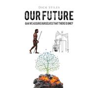 Our Future: Can We Assure Ourselves That There Is One?