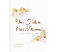 Our Future, Our Dreams: Couples books to fill out together, a at home date night kit with powerful quotes, prompts for manifesting, inner work on ... gift for mothers day, Anniversary or Wedding