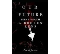 Our future seen through a broken lens