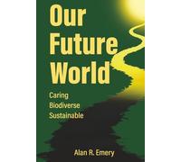 Our Future World: Caring, Biodiverse, Sustainable