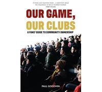 Our Game, Our Club: The Fans Guide to Community Ownership