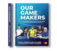 Our GameMakers: Women's Rugby: Conversations with the players who built the game from the ground up