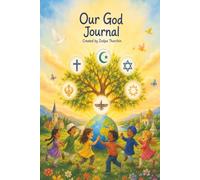 Our God Journal: Christianity, Islam, Judaism, Sikhism, Bahi'a Faith, Zoroastrianism 150 Page Notebook
