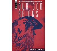 Our God Reigns: An Amillennial Commentary on Revelation