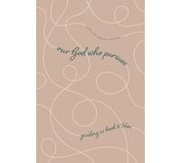 Our God Who Pursues: Guiding Us Back to Him: A Love God Greatly Bible Study Journal