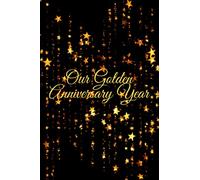 Our Golden Anniversary Year: 50th Wedding Anniversary Celebration Journal - Black Lined Interior Pages - 120 Pages