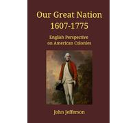 Our Great Nation 1607-1755: English Perspective on the American Colonies