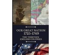 Our Great Nation 1725-1749: The Thirteen English Colonies