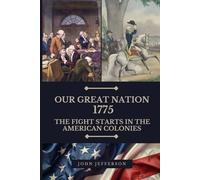 Our Great Nation 1775: Fight Starts in the American Colonies