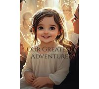 Our Greatest Adventure