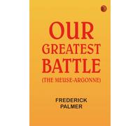 Our Greatest Battle (The Meuse-Argonne)
