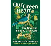 Our Green Heart: The Soul and Science of Forests