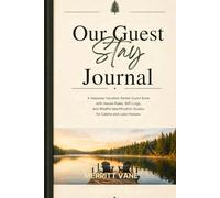 Our Guest Stay Journal: A Seasonal Vacation Rental Guest Book with House Rules, WiFi Logs, and Wildlife Identification Guides for Cabins and Lake Houses.