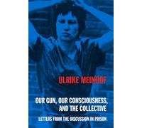 Our Gun, Our Consciousness, and the Collective Letters from the Discussion in Prison (Kersplebedeb)