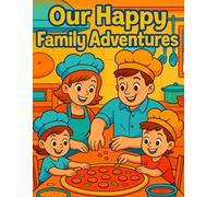 Our Happy Family Adventures: Happy Adventures for Kids Ages 3-7
