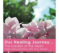 Our Healing Journey... The Garden of the Heart