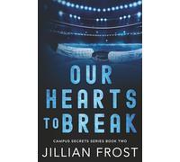 Our Hearts to Break (Campus Secrets)