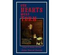 Our Hearts Were Torn: A Memoir of Survival, Return, and Redemption: Vietnam Tet Offensive 1967-1968