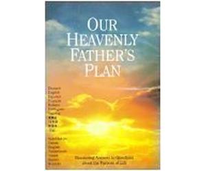 Our Heavenly Father's Plan: Reassuring Answers to Questions about the Purpose of Life