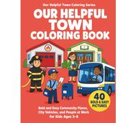 Our Helpful Town Coloring Book: Bold and Easy Community Places, City Vehicles, and People at Work for Kids Ages 3-6 (Our Helpful Town Coloring Series)