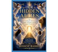 Our Hidden Allies: Understanding the Subconscious, Angels, Ancestors, and the Unseen Ties of Life