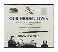 Our Hidden Lives: The Everyday Diaries of a Forgotten Britain 1945-1948: The Remarkable Diaries of Postwar Britain
